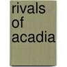 Rivals Of Acadia by Vaughan Cheney Harriet