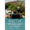River Of Wanting by Scott Robert Tucker