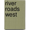 River Roads West door Peter Roop