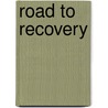 Road To Recovery door Zondervan Publishing