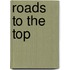 Roads To The Top