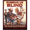 Robbing Us Blind door Steve Brouwer