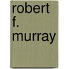 Robert F. Murray by Robert Fuller Murray