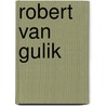 Robert van Gulik by Willem Jan van de Wetering