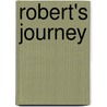 Robert's Journey door Steven E. Skinner