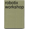 Robotix Workshop door Gregory Vogt