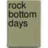 Rock Bottom Days