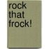 Rock That Frock!
