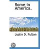 Rome In America. by Justin D. Fulton