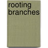 Rooting Branches by J.S. Moore