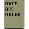 Roots And Routes door Jacqueline Mosselson