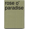Rose O' Paradise by Unknown