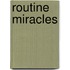 Routine Miracles
