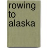 Rowing to Alaska by Wayne McLennan