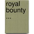 Royal Bounty ...