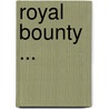 Royal Bounty ... by Frances Ridley Havergal