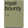 Royal Bounty ... door Frances Ridley Havergal