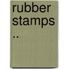 Rubber Stamps .. by Unknown