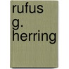 Rufus G. Herring door Miriam T. Timpledon