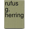 Rufus G. Herring by Miriam T. Timpledon