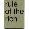 Rule of the Rich door Susan E. Gallagher