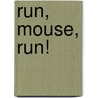 Run, Mouse, Run! door Petr Horácek