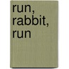 Run, Rabbit, Run by Christine Morton