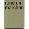 Rund um Märchen by Unknown