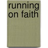 Running On Faith door Tim Vandehey