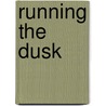 Running The Dusk by Christian Campbell