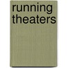 Running Theaters by Duncan M. Webb