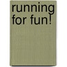 Running for Fun! door Jessica Deutsch