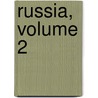 Russia, Volume 2 door Edgar Saltus