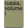 Russia, Volume I door Alfred Rambaud