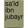 Sa'id Ibn Jubayr door Miriam T. Timpledon