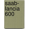 Saab- Lancia 600 door Miriam T. Timpledon