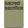 Sacred Sacrifice by Rick Franklin Talbott
