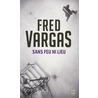 Sans feu ni lieu door Fred Vargas
