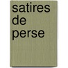 Satires de Perse door Persius Persius