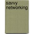 Savvy Networking