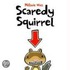 Scaredy Squirrel