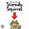 Scaredy Squirrel by Mélanie Watt