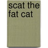 Scat the Fat Cat door Mary Elizabeth Salzmann