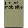 Project 't Mobieltje door J. Duijvelaar