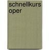 Schnellkurs Oper door Johannes Janssen