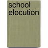 School Elocution door John Swett