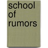 School Of Rumors door Kristyn M.K.