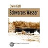 Schwarzes Wasser door Erwin Kohl