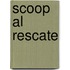 Scoop Al Rescate