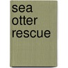 Sea Otter Rescue by Roland Smith